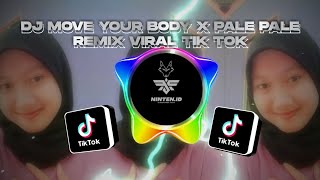 DJ MOVE YOUR BODY X PALE PALE REMIX VIRAL TIK TOK