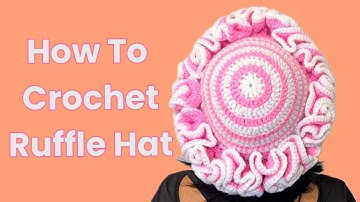 Crochet Ruffle Hat/ Tutorial / Beginner Friendly