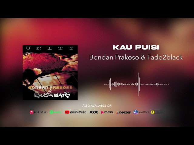 Bondan Prakoso & Fade2Black - Kau Puisi (Official Audio) class=