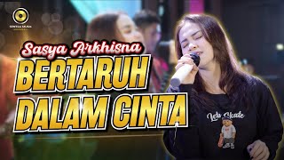 SASYA ARKHISNA - BERTARUH DALAM CINTA (Official Music Video)