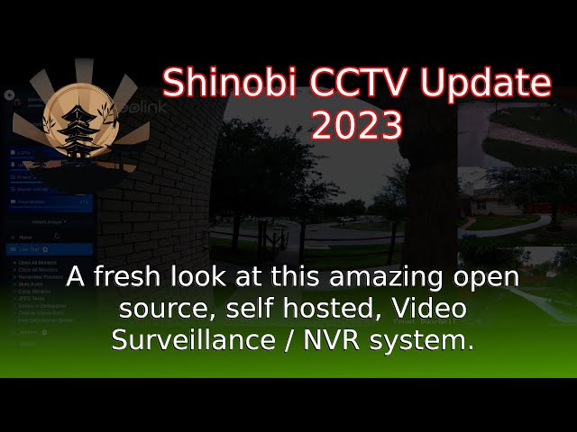 Shinobi Update! This 2023 look at Shinobi CCTV System Helps show the power of open source! class=