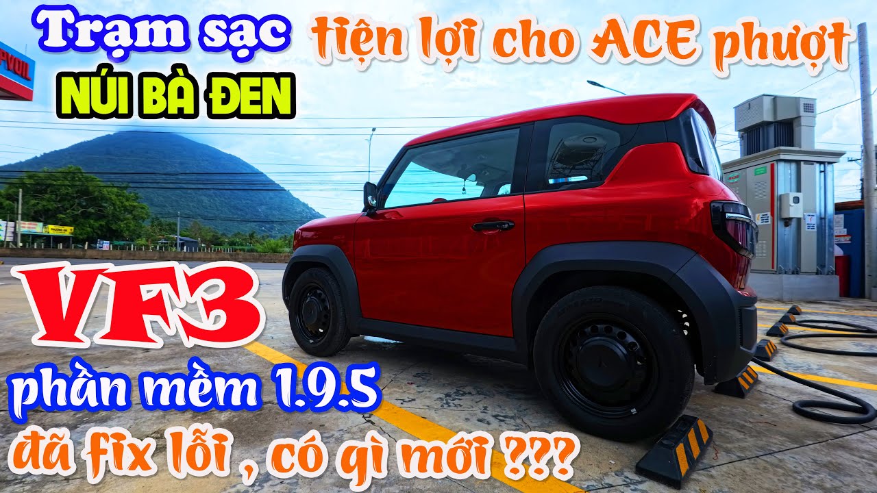 VF3 PHIÊN BẢN PHẦN MỀM 1.9.5 CÓ GÌ MỚI ? Review trạm sạc Vinfast NÚI BÀ ĐEN