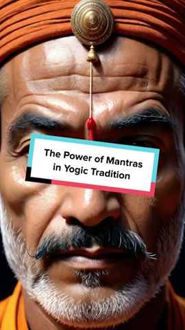 The Power of Mantras in Yogic Tradition