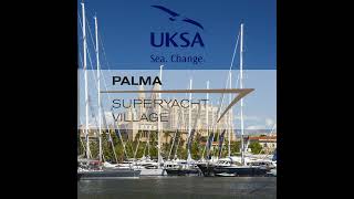 Empowering the Next Wave of Maritime Professionals with UKSA | Palma Superyacht Village 2025