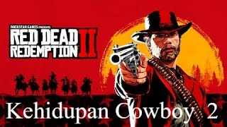 KEHIDUPAN COWBOY - Red Dead Redemption 2 Gameplay #2 Vertikal