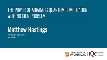 Matthew Hastings - The power of adiabatic quantum computation with no sign problem