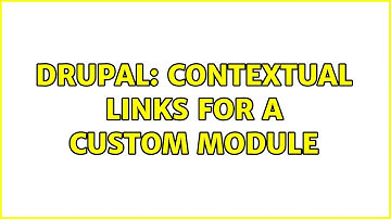 Drupal: Contextual links for a custom module (2 Solutions!!)