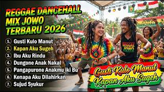 GUSTI KULO MANUT KAPAN AKU SUGEH | Reggae Dancehall Mix Jowo Terbaru 2026 Viral Tiktok