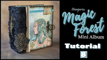 Tutorial 8 Magic Forest Mini Album ( Stamperia using 4 paperpacks 8x8  )