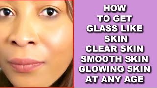 HOW  TO GET GLASS-LIKE  SKIN CLEAR SKIN SMOOTH SKIN GLOWING SKIN AT ANY AGE screenshot 5