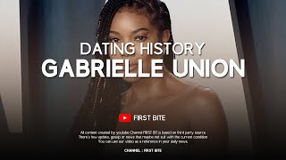 Boys Gabrielle Union Has Dated / Dating History (1999 - 2021)