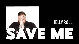 Jelly Roll- Save Me (Song)