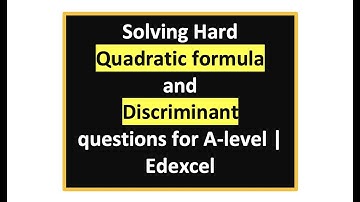 Quadratic Formula and Discriminant Questions Solving Walkthrough under 27min | A-level | Edexcel