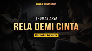 Rela Demi Cinta - Thomas Arya ( Karaoke Akustik ) Nada Pria