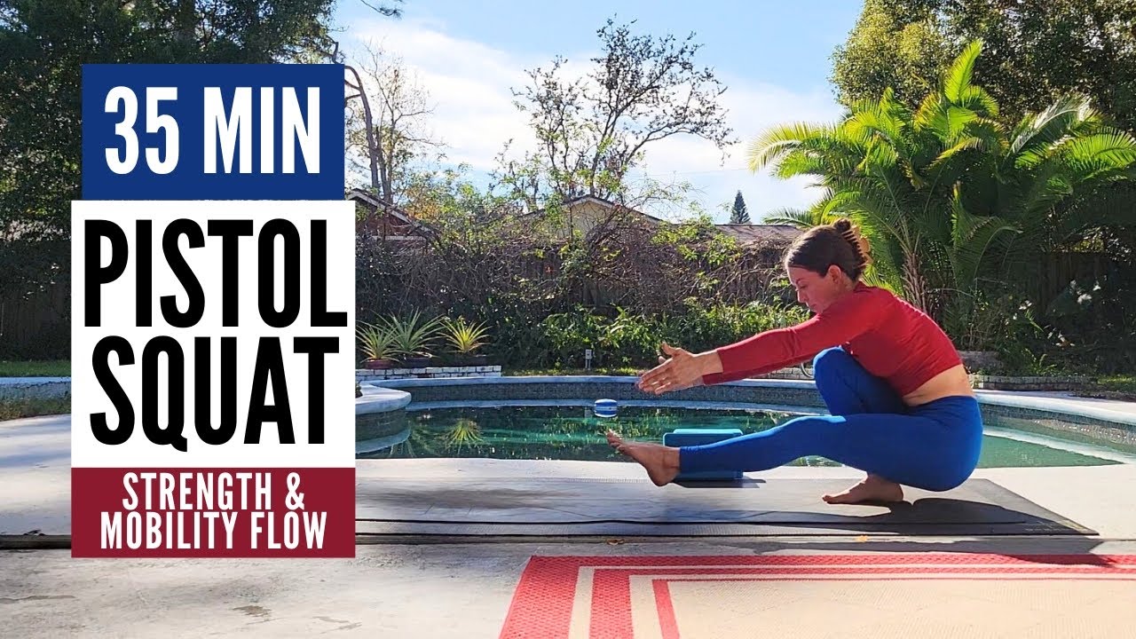 Pistol Squat Strength and Mobility Yoga | 35 Minute Flow for Hip Flexor ...