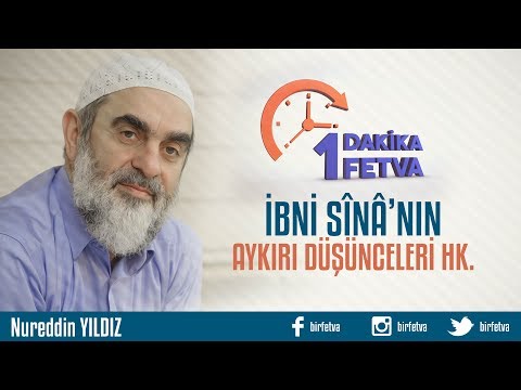 İbni Sînâ'nın aykırı düşünceleri hk./Birfetva - Nureddin YILDIZ