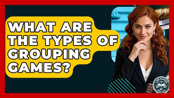 What Are The Types Of Grouping Games? - Law School Prep Hub
