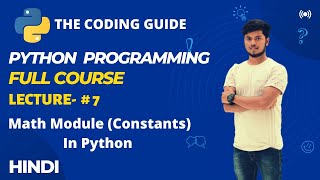 Lecture- #7 | Constants Of Math Module | Math Module In Python | Python Tutorials For Beginners