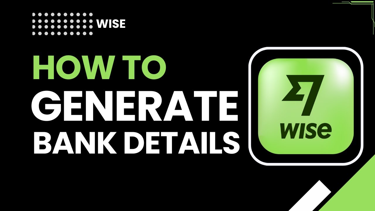 Как сгенерировать банковские реквизиты в Wise | Получите информацию о своем счете мгновенно