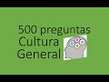 500 preguntas Cultura General  y respuestas completo