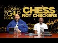 This is Chess Not Checkers