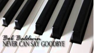 Bob Baldwin - Never Can Say Goodbye chords