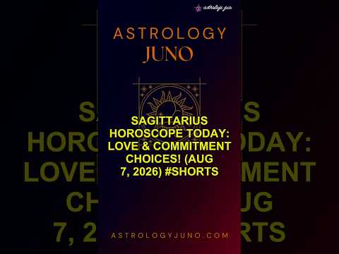 Sagittarius Horoscope Today: Love & Commitment Choices! (Aug 7, 2026) #Shorts