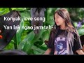 Yan lak jieng jam tah i kei konyak love song  khame pensa