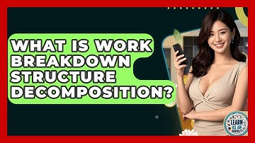 What Is Work Breakdown Structure Decomposition? - Learn As An Adult