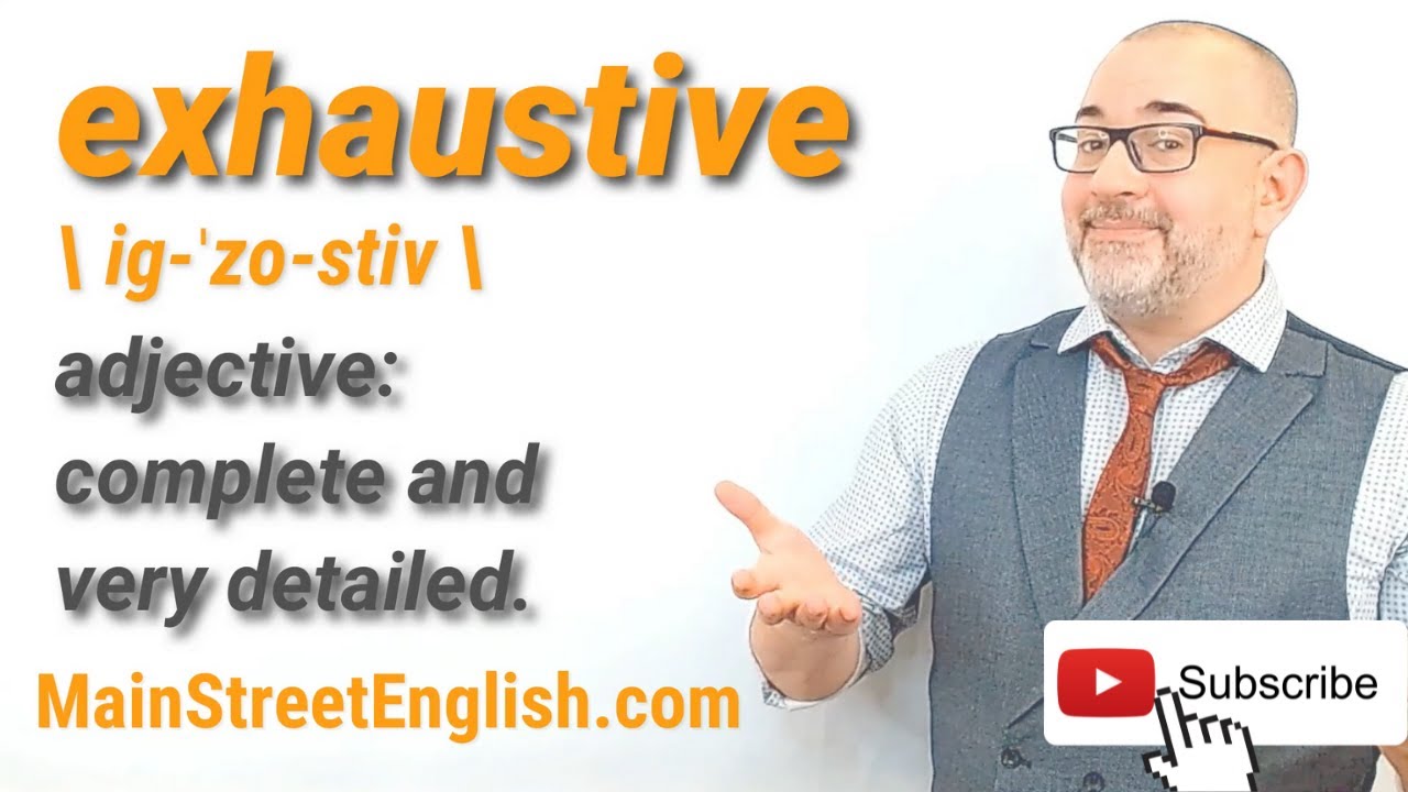 English Vocabulary Builder EXHAUSTIVE adjective (Pronunciation