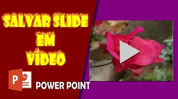 Salvar Slide em Formato de Vídeo MP4 no Power Point