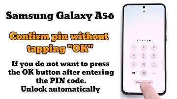 Samsung Galaxy  A56 Confirm pin without tapping OK
