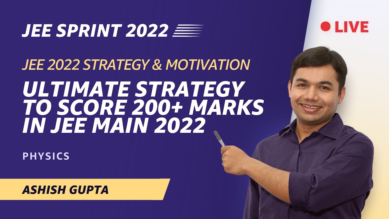 Ultimate Strategy to Score 200+ marks in JEE Main 2022 | JEE 2022 ...