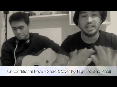 2pac - Unconditional Love - Big Lipz & Khoi (COVER)