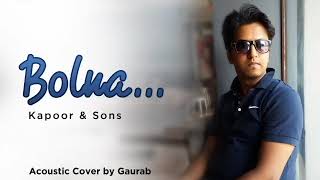 bolna i acoustic cover by gaurab i kapoor - sons i arijit singh i capo chords below
