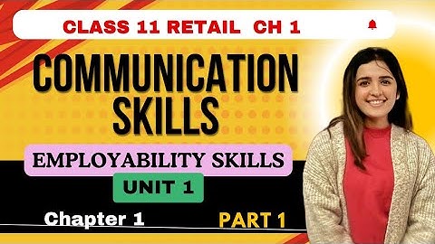 Employability Skills  Class 11 Retail Chapter 1  Communication Skills | Part 1