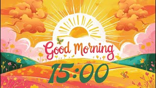 15 Minute Countdown Timer With Music (Acoustic Guitar) - Good Morning Sunshine