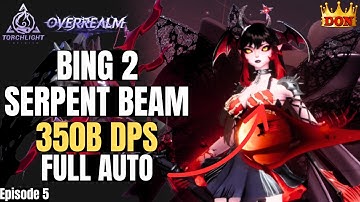 Bing2 Serpent Beam Switch 350 Billion DPS  | Torchlight Infinite Overrealm
