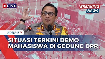 [FULL] Situasi Terkini Demo Mahasiswa di DPR, Polisi Terjunkan 1.371 Personel untuk Pengamanan
