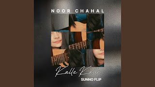 Kalle Kalle (feat. Noor Chahal & Ghauri) (Sunno Flip)