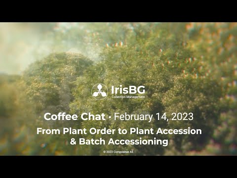 From Plant Order to Plant Accession and Batch Accessioning - video from Irisbg