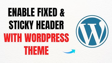 How to Enable Fixed & Sticky Header in WordPress Theme – Full Guide