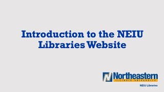 Intro to the NEIU Libraries Website