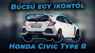 BÚCSÚ egy IKONTÓL - A nagy CIVIC TYPE R sztori