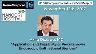 Akira Dezawa, MD: Application and Feasibility of Percutaneous Endoscopic Drill in Spinal Stenosis