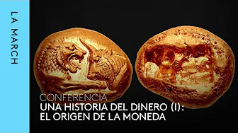 Una historia del dinero (I): el origen de la moneda · La March