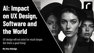 AI: Impact on UX Design, Software and the World