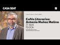 Cafés literarios: Antonio Muñoz Molina | CASA SEAT