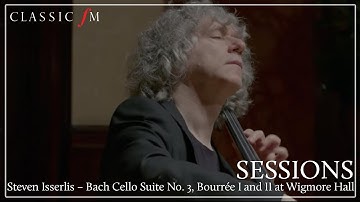 Steven Isserlis – Bach Cello Suite No. 3, Bourrée I & II at Wigmore Hall | Classic FM Sessions