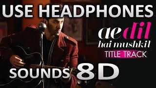 Ae Dil Hai Mushkil | (8D AUDIO) | SOUNDS 8D HINDI chords